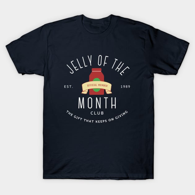 Jelly of the Month Club - The gift that keeps on giving - Est. 1989 T-Shirt by BodinStreet